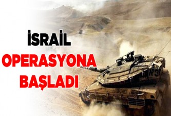 İsrail operasyona başladı