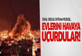 İsrail ordusu intikam peşinde: Evlerini havaya uçurdular!