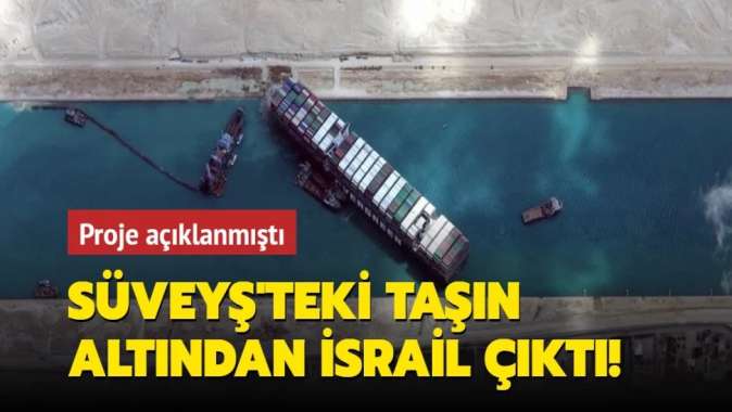 İsrail Süveyşteki aksaklık öncesinde yeni kanal projesini duyurmuştu