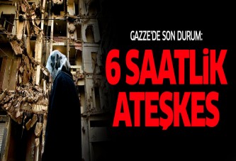 İsrail'den 6 saatlik ateşkes