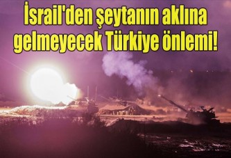 İsrail'den şoke eden Türkiye önlemi