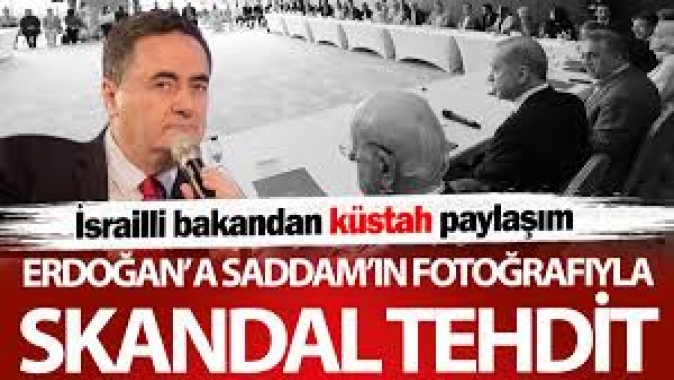 İsrailli bakandan küstah paylaşım! Erdoğana Saddamın fotoğrafıyla skandal tehdit