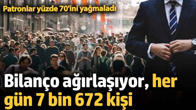 İşsizlikte bilanço ağırlaşıyor, her gün 7 bin 672 kişi! Patronlar yüzde 70ini yağmaladı