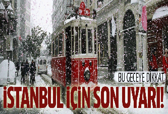 İstanbul için son uyarı: Bu geceye dikkat