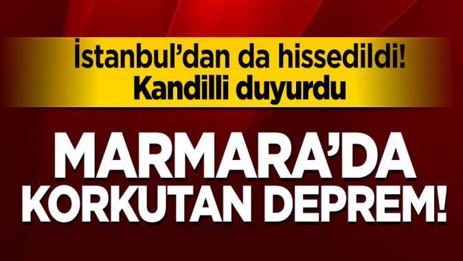 İstanbul Silivri açıklarında korkutan deprem! Kandilli büyüklüğünü duyurdu