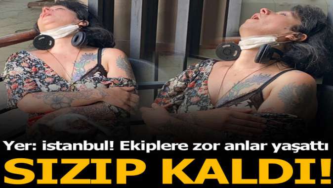 İstanbul’un göbeğinde sızan genç kadın ekiplere zor anlar yaşattı!