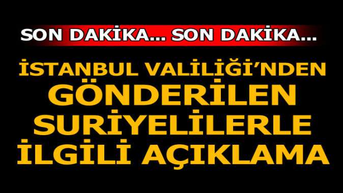 İstanbul Valiliğinden kayıtsız Suriyeliler açıklaması