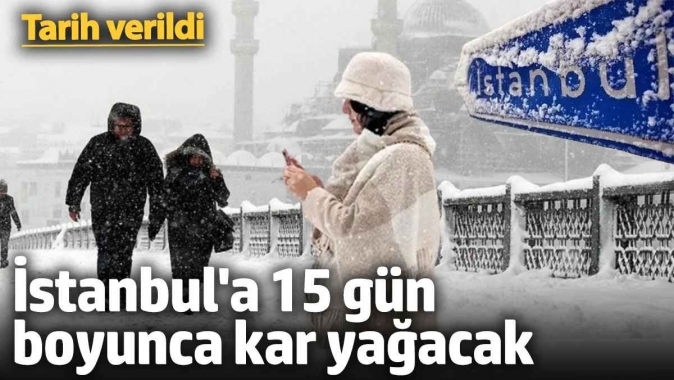 İstanbula 15 gün boyunca kar yağacak! Tarih verildi