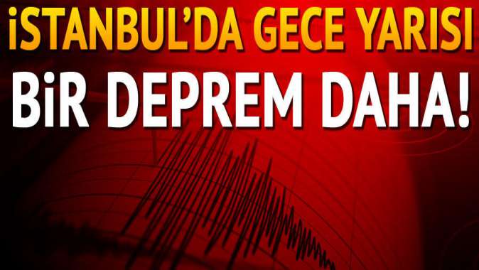 İstanbulda 23.20de bir deprem daha