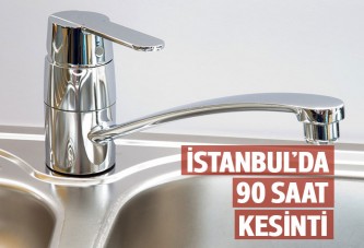 İstanbul'da 90 saat su kesintisi!