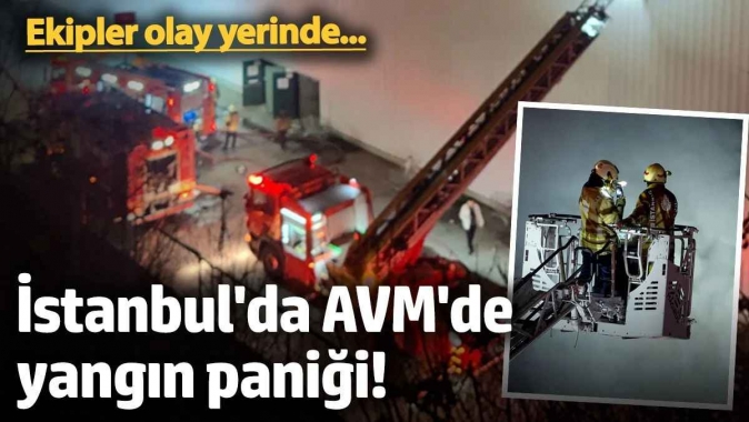 İstanbulda AVMde yangın paniği! Ekipler olay yerinde