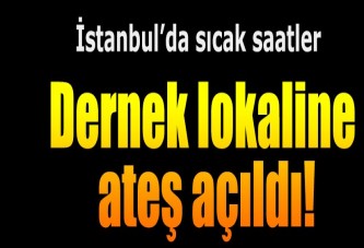 İstanbul'da dernek binasına silahlı saldırı