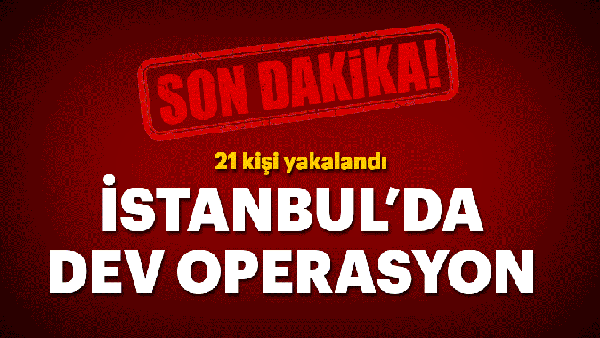 İstanbulda FETÖ operasyonu: ByLock kullanıcısı 21 kişi yakalandı