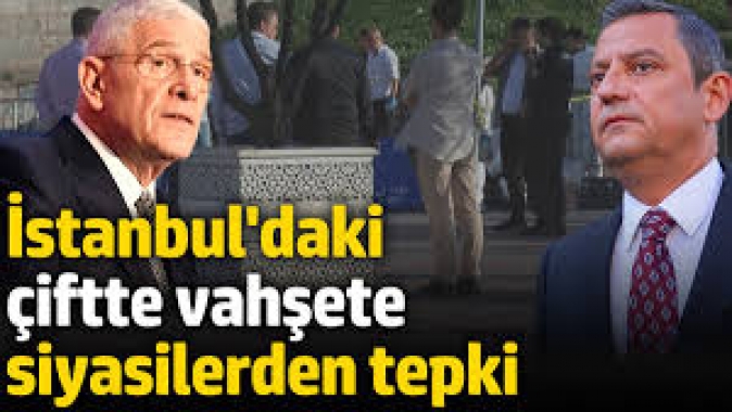 İstanbuldaki çiftte vahşete siyasilerden ilk tepki!