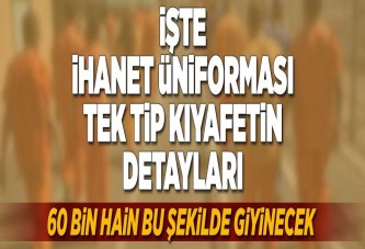 İşte ihanet üniforması tek tip kıyafetin detayları.