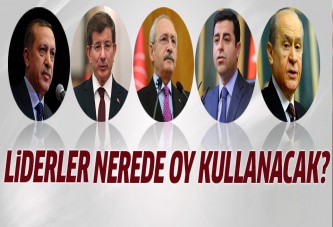 İşte Liderlerin oy kullanacağı yerler