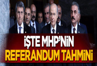 İşte MHP'nin referandum tahmini