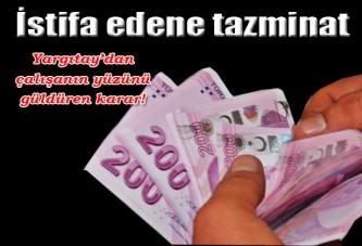 İstifa edene tazminat