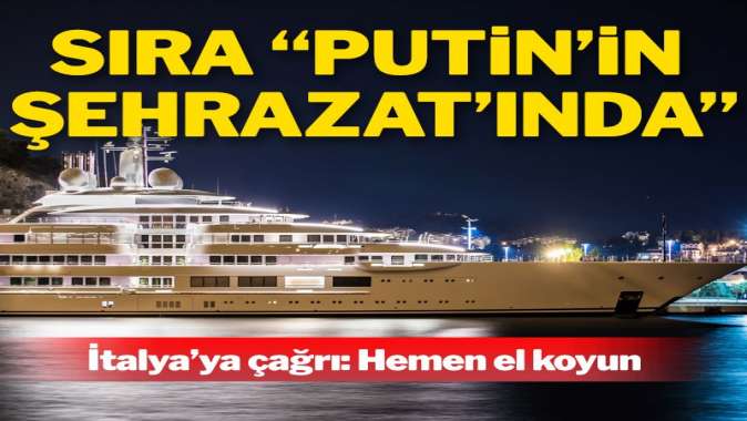 İtalya’ya ‘Putin’in Şehrazat’ına el koyun’ çağrısı