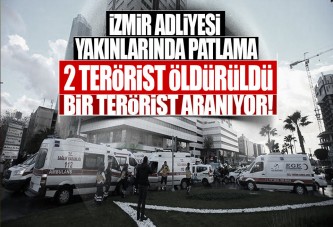 İzmir Adliyesi'nde patlama!