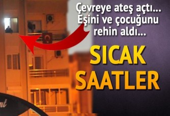 İzmir'de bir kişi eşi ve çocuğunu silahla rehin aldı