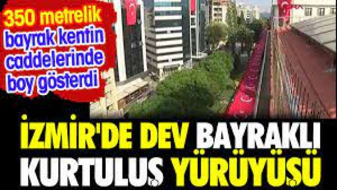 İzmirde dev bayraklı kurtuluş yürüyüşü