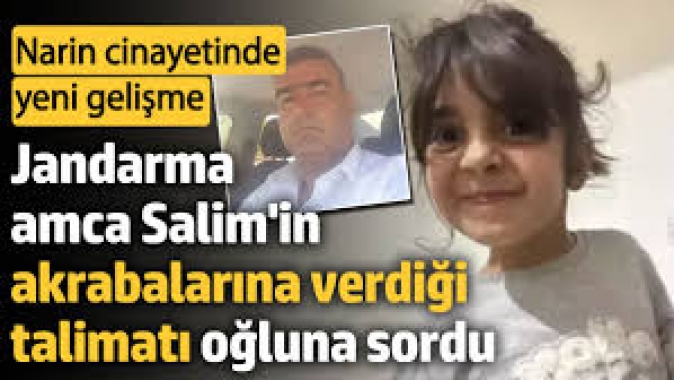 Jandarma amca Salimin akrabalarına verdiği talimatı oğluna sordu.