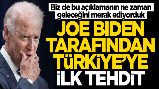 Joe Biden tarafından Türkiyeye ilk tehdit