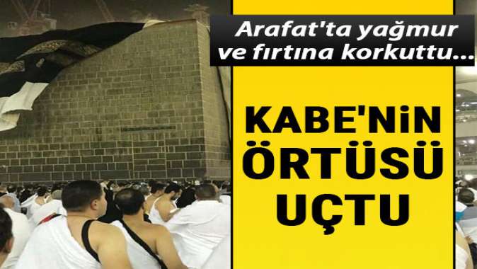 Kabe’nin örtüsü uçtu