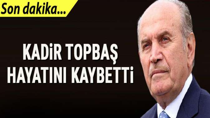 Kadir Topbaş vefat etti