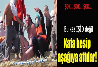 Kafalarını kesip aşağı attılar!