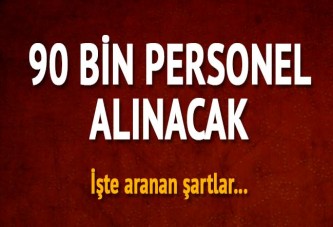 Kamuya 90 bin personel alınacak - İşte aranan şartlar...