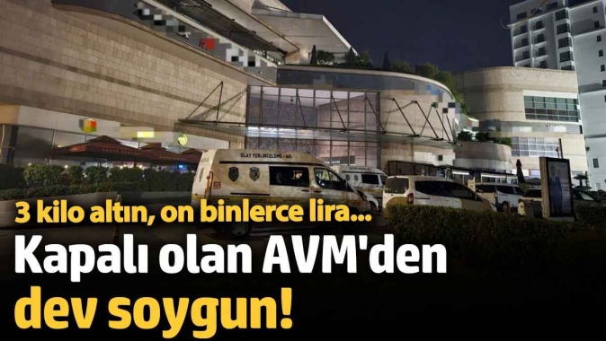 Kapalı olan AVMden dev soygun! 3 kilo altın, on binlerce lira...