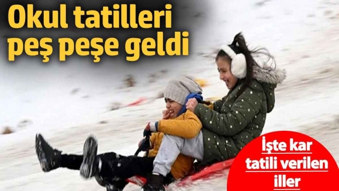 Kar tatilleri ardı ardına geldi! İşte kar tatili verilen iller