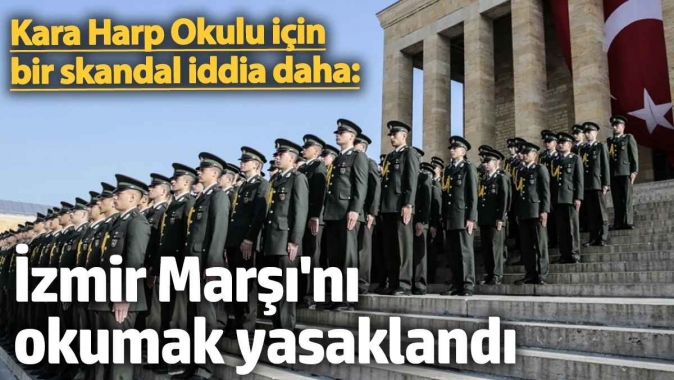 Kara Harp Okulu için bir skandal iddia daha: İzmir Marşını okumak yasaklandı