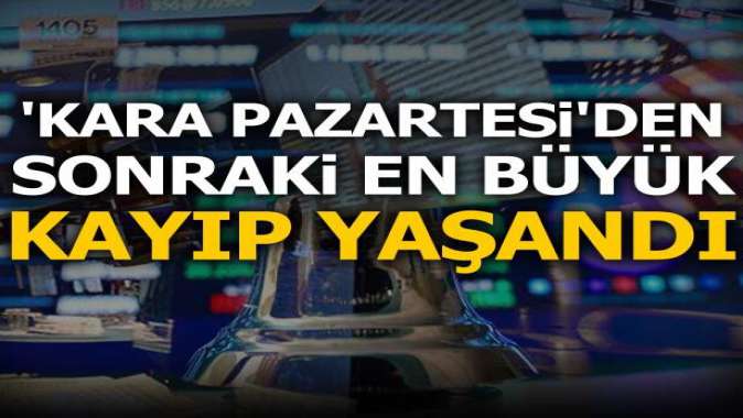 Kara pazartesiden sonraki en büyük kayıp yaşandı