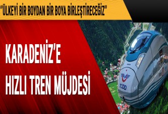 Karadeniz'e hızlı tren müjdesi