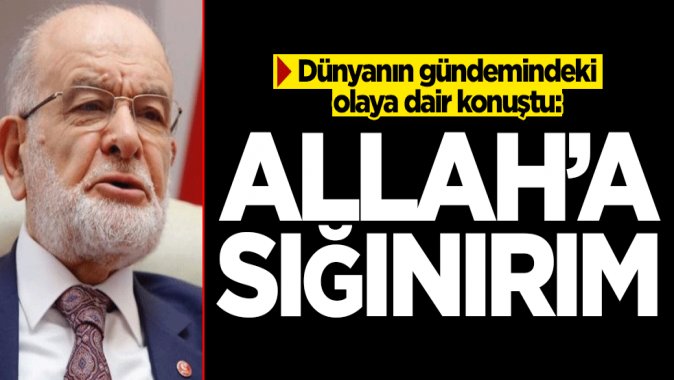 Karamollaoğlu,: Allaha sığınırım!