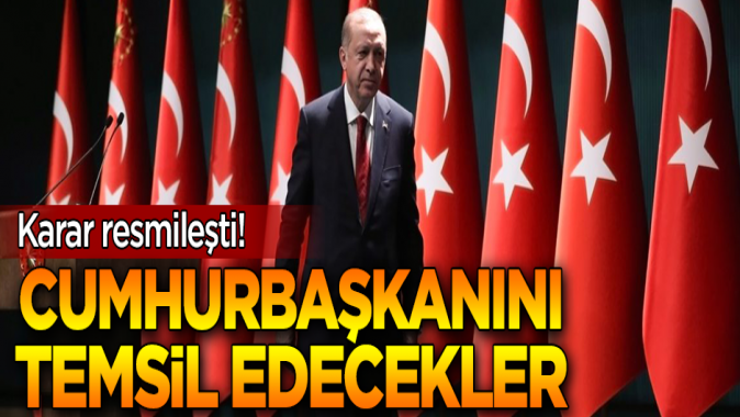 Karar resmileşti! Artık Cumhurbaşkanını temsil edecekler