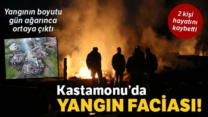 Kastamonuda yangın faciası!