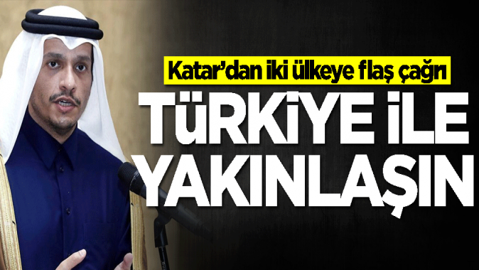 Katardan iki ülkeye flaş çağrı: Türkiye ile yakınlaşın