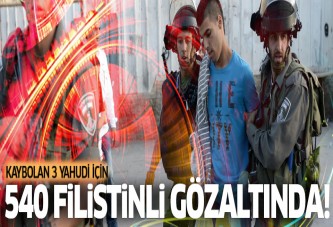 Kaybolan 3 Yahudi için 540 Filistinli gözaltında