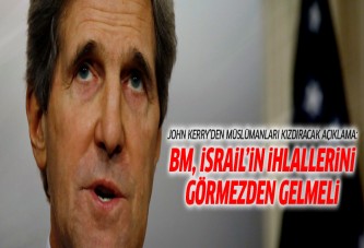 Kerry: BM İsrail'in ihlallerine fazla odaklanıyor