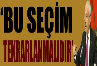 Kılıçdaroğlu: Bu seçimi tanımıyoruz, seçim tekrarlanmalıdır !