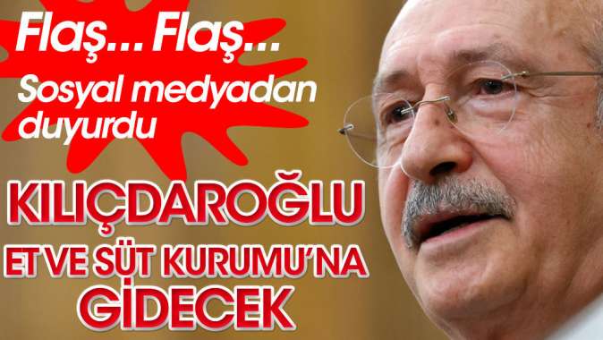 Kılıçdaroğlu Et ve Süt Kurumuna gidecek!