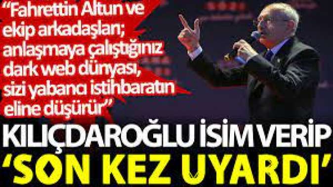 Kılıçdaroğlu isim verip ‘son kez uyardı’: