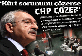 Kılıçdaroğlu: Kürt sorununu çözerse CHP çözer