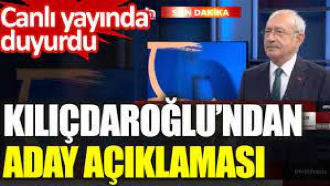 Kılıçdaroğlu’ndan aday açıklaması: Canlı yayında duyurdu