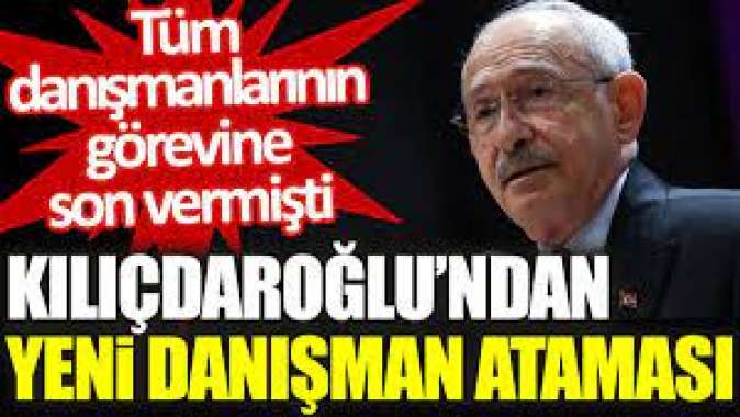 Kılıçdaroğlu’ndan yeni danışman ataması. Tüm danışmanlarının görevine son vermişti