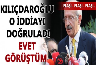 Kılıçdaroğlu o iddiayı doğruladı! Evet görüştüm...